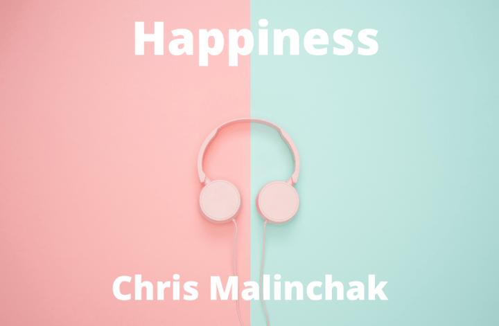 Chris Malinchak Happiness
